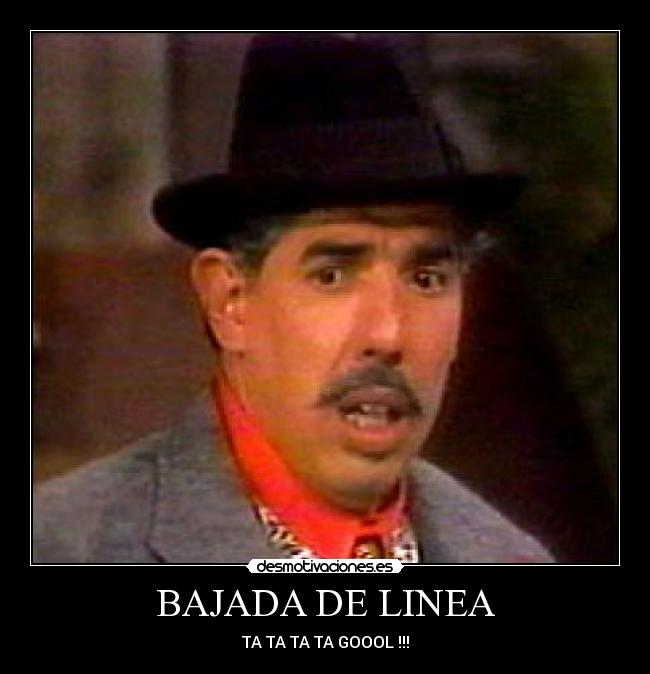 BAJADA DE LINEA Desmotivaciones