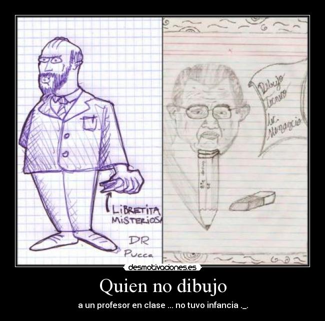 Quien no dibujo -