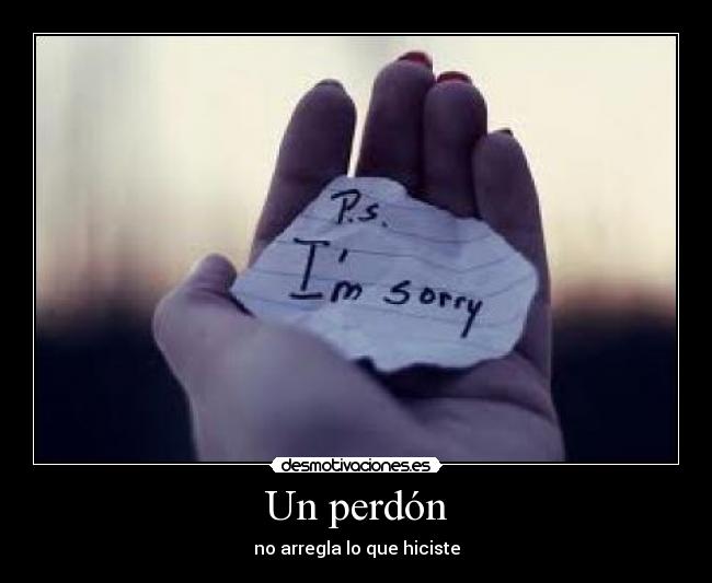 Un perdón - no arregla lo que hiciste