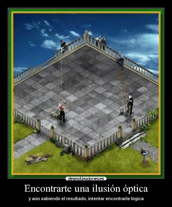 Encontrarte una ilusión óptica - y aún sabiendo el resultado, intentar encontrarle lógica
