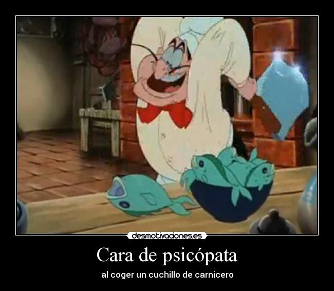 Cara de psicópata - al coger un cuchillo de carnicero