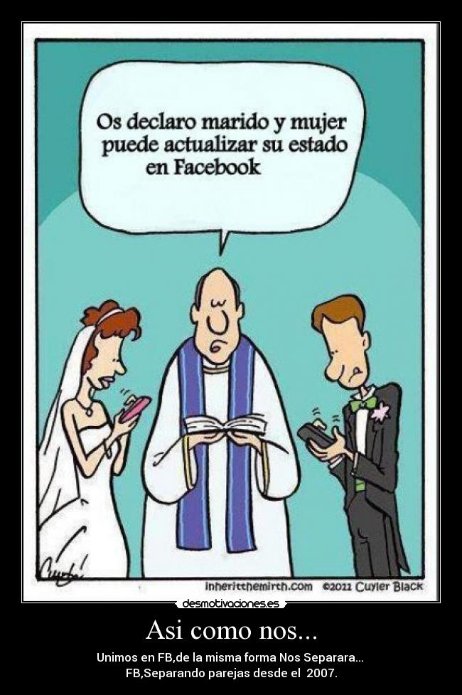 Asi como nos... - Unimos en FB,de la misma forma Nos Separara...
FB,Separando parejas desde el 2007.