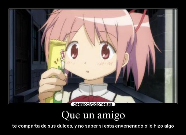 carteles anime madoka que amigo comparta dulces raro seguro echo veneno desmotivaciones