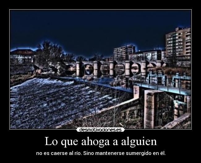 carteles ahoga rio sumergir desmotivaciones