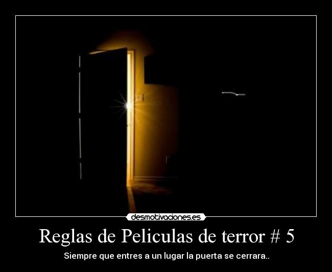 Reglas de Peliculas de terror # 5 -