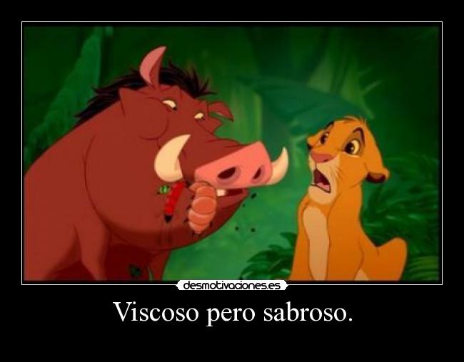 Viscoso pero sabroso. - 