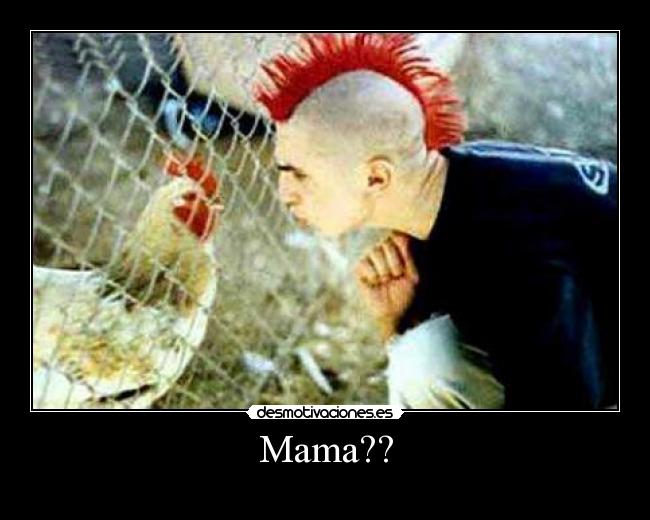 Mama?? -