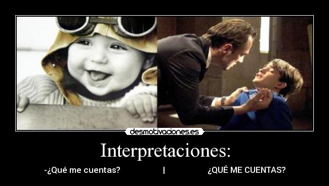 Interpretaciones: - -¿Qué me cuentas? | ¿QUÉ ME CUENTAS?