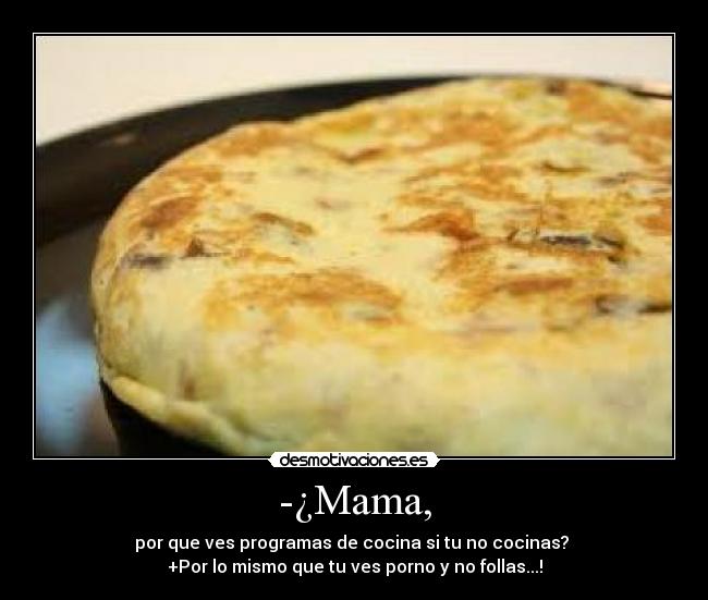 -¿Mama, - 