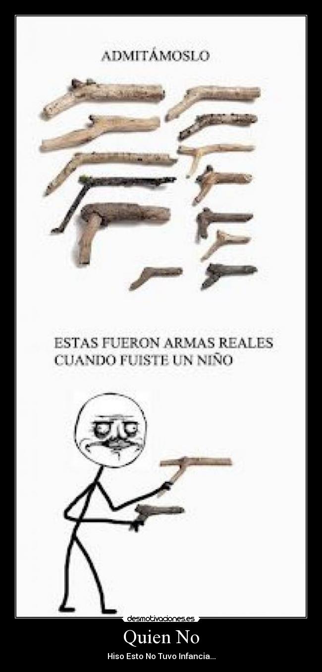 Quien No - Hiso Esto No Tuvo Infancia...