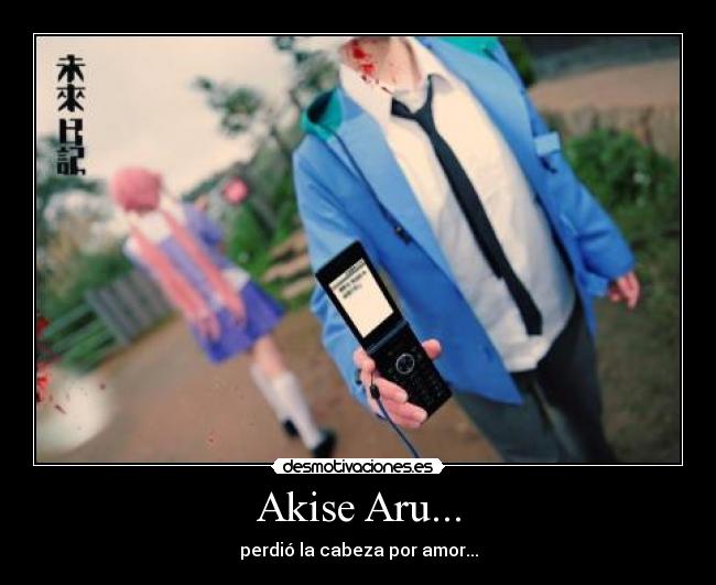 Akise Aru... - perdió la cabeza por amor...