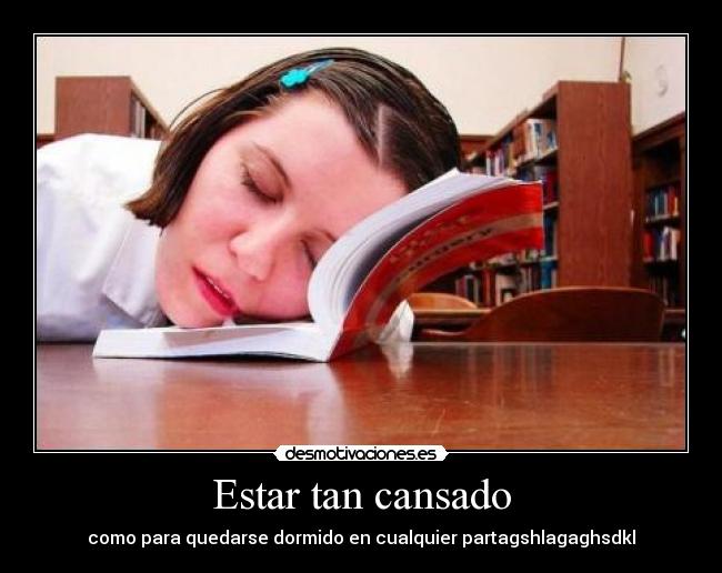 Estar tan cansado - 