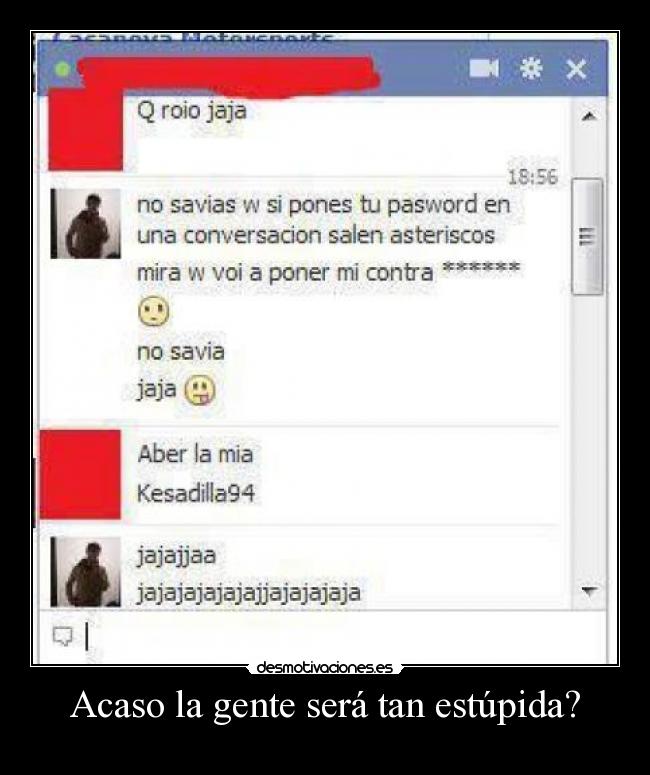 Acaso la gente será tan estúpida? -