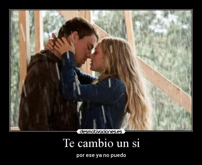 Te cambio un si - por ese ya no puedo