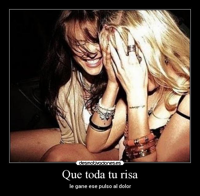 Que toda tu risa -