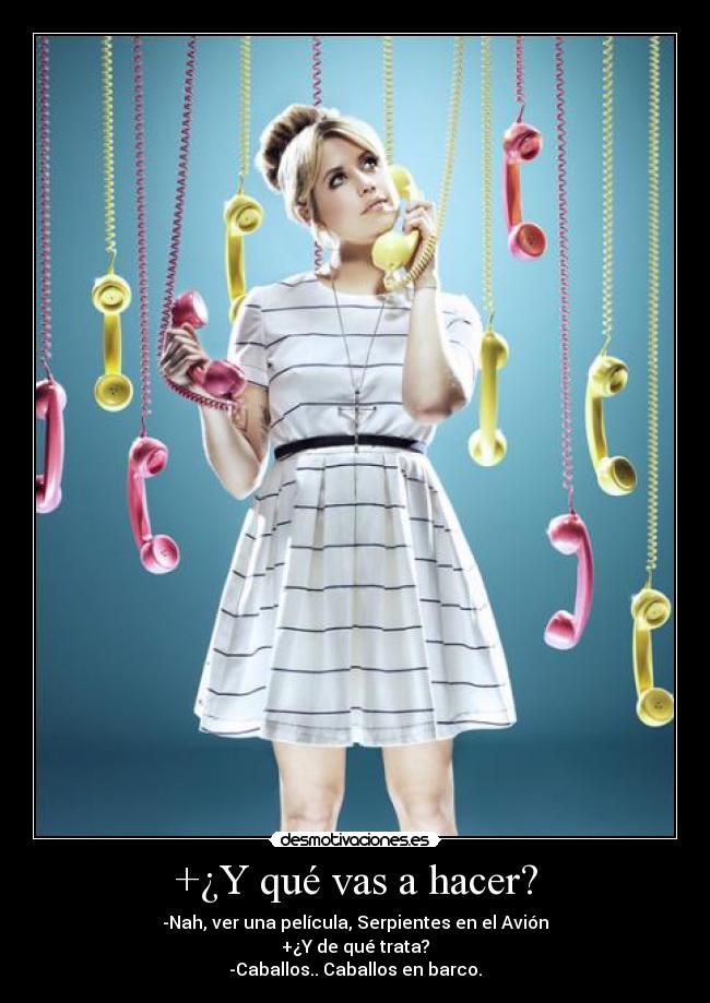 +¿Y qué vas a hacer? - 