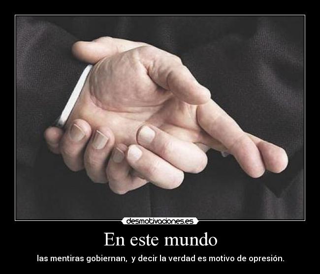 carteles mundo datz35 quit lying equivoque descripcion asi que subi nuevo desmotivaciones