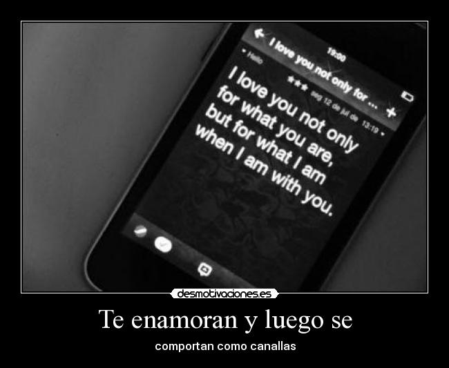 Te enamoran y luego se -