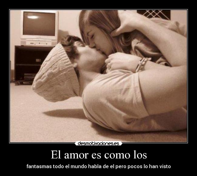 El amor es como los - 