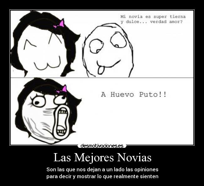 Las Mejores Novias - Son las que nos dejan a un lado las opiniones
para decir y mostrar lo que realmente sienten