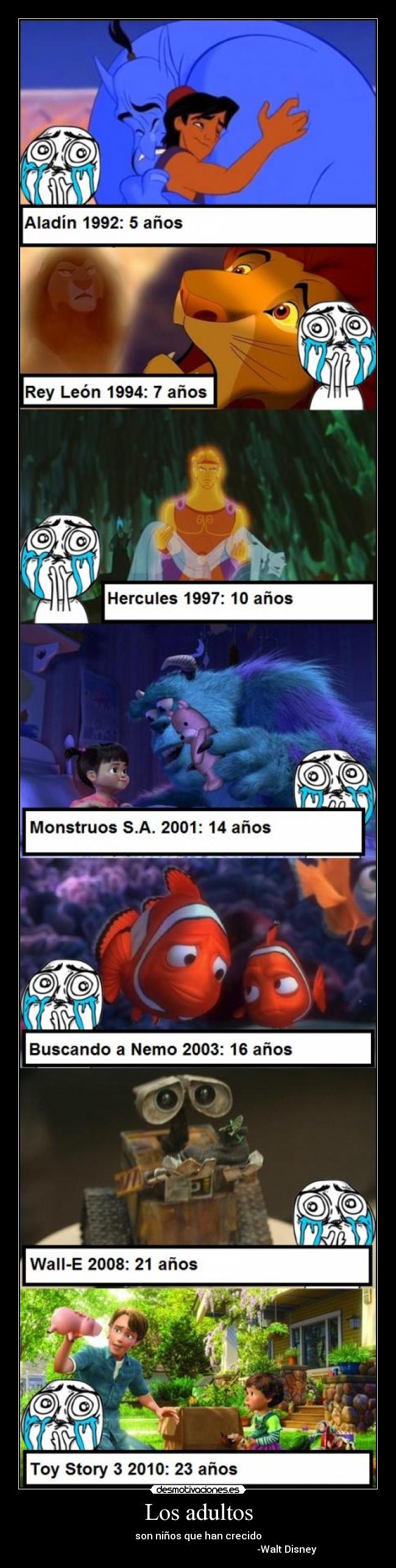 Los adultos - son niños que han crecido
-Walt Disney