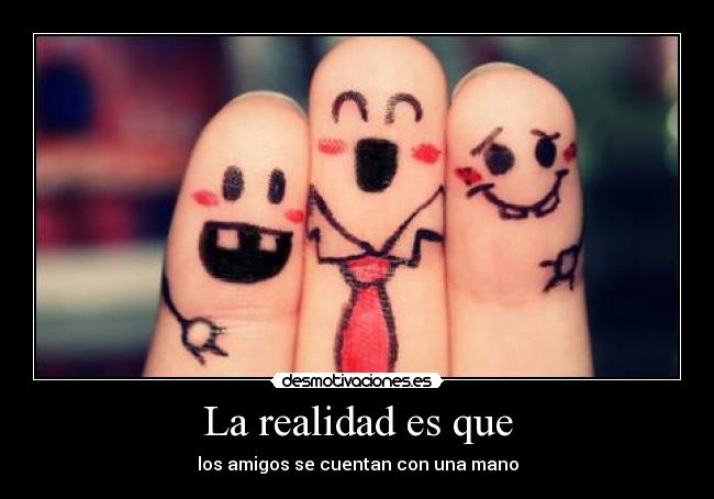 La realidad es que -