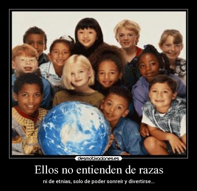 Ellos no entienden de razas - ni de etnias, solo de poder sonreír y divertirse...