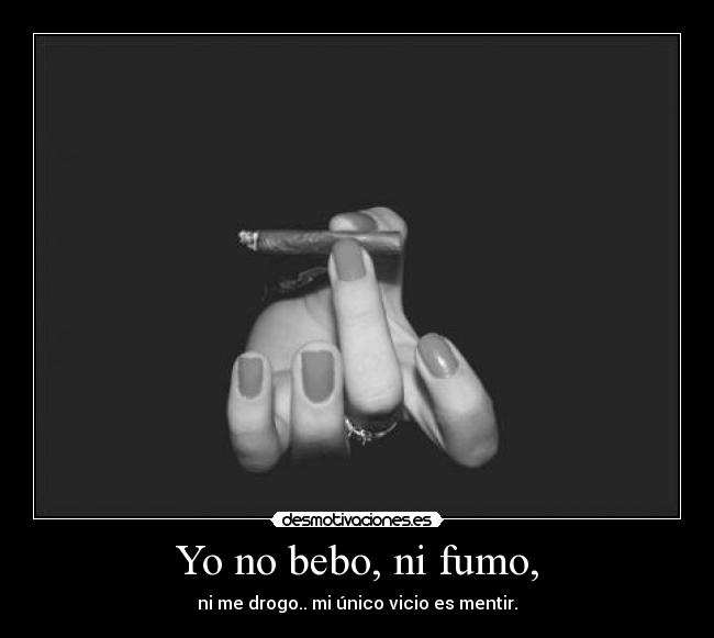 Yo no bebo, ni fumo, - 