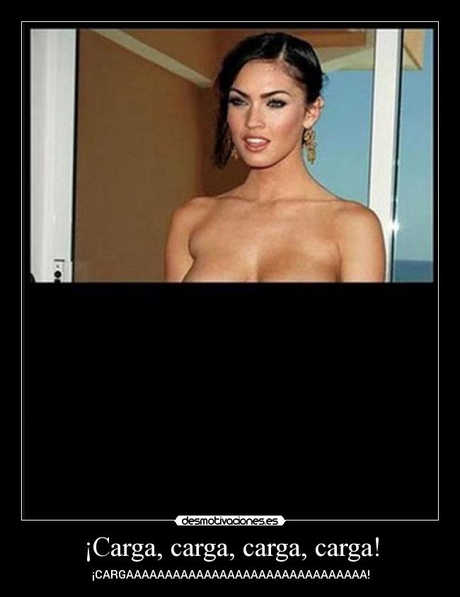 ¡Carga, carga, carga, carga! - 