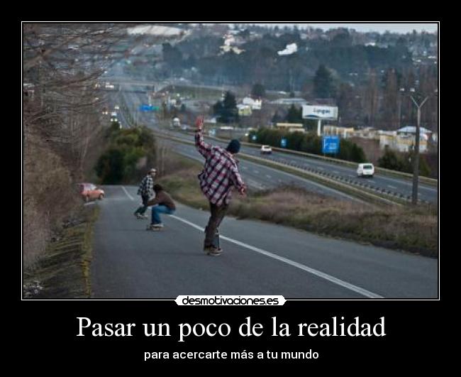 Pasar un poco de la realidad - para acercarte más a tu mundo