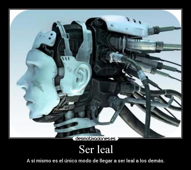 Ser leal - A sí mismo es el único modo de llegar a ser leal a los demás.