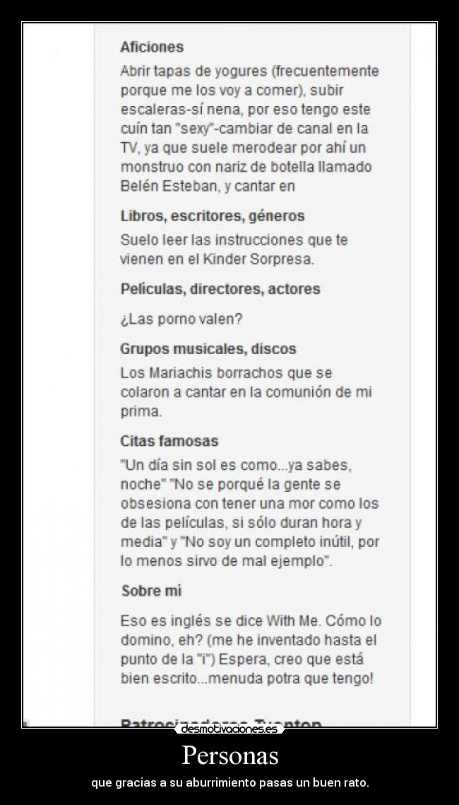 Personas - que gracias a su aburrimiento pasas un buen rato.