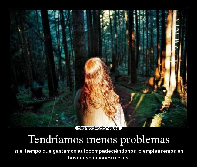 Tendríamos menos problemas -