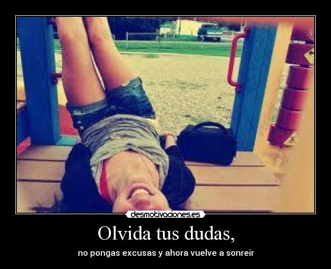 Olvida tus dudas, - 