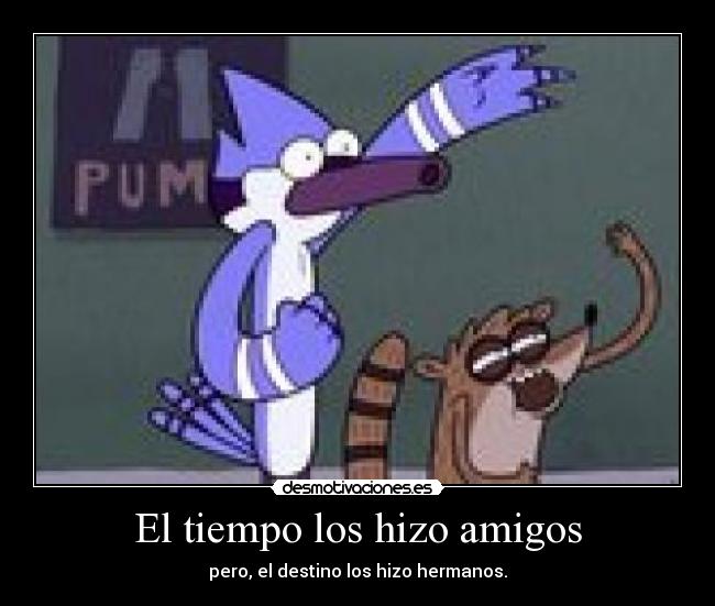 carteles amigos mordecai rigby los reyes comedia desmotivaciones