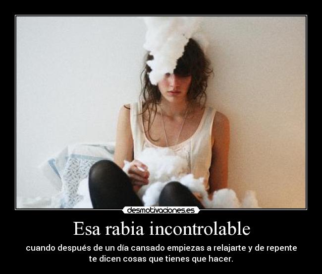 Esa rabia incontrolable - 