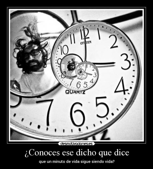 ¿Conoces ese dicho que dice - 