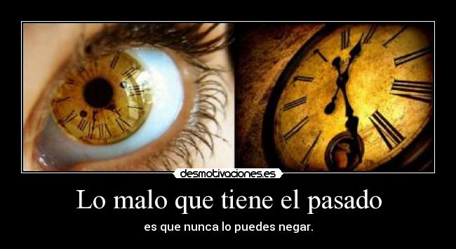 Lo malo que tiene el pasado -