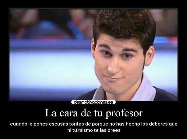 La cara de tu profesor -