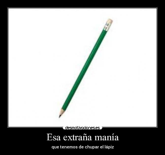 Esa extraña manía - 