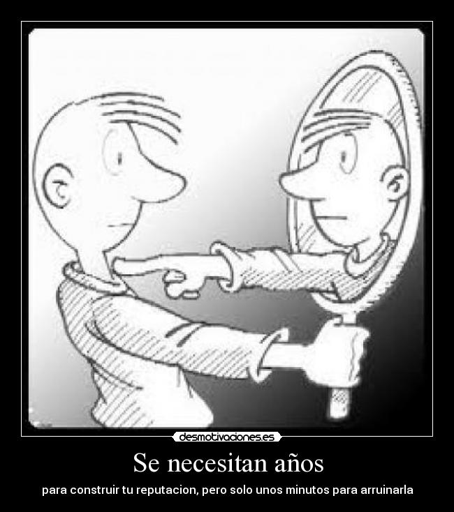 Se necesitan años - para construir tu reputacion, pero solo unos minutos para arruinarla