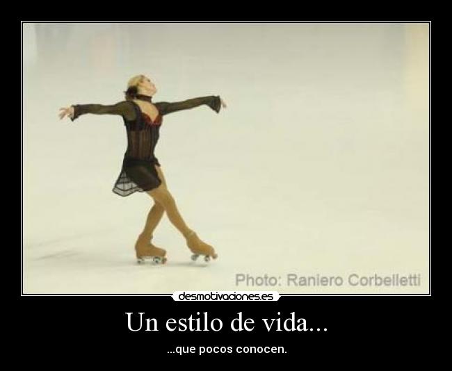 Un estilo de vida... - ...que pocos conocen.