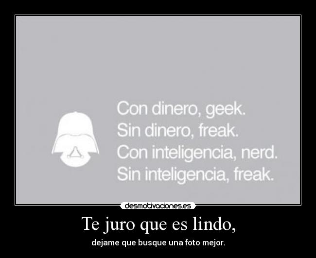 Te juro que es lindo, - dejame que busque una foto mejor.