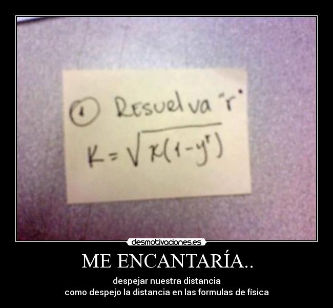 ME ENCANTARÍA.. - despejar nuestra distancia
como despejo la distancia en las formulas de física