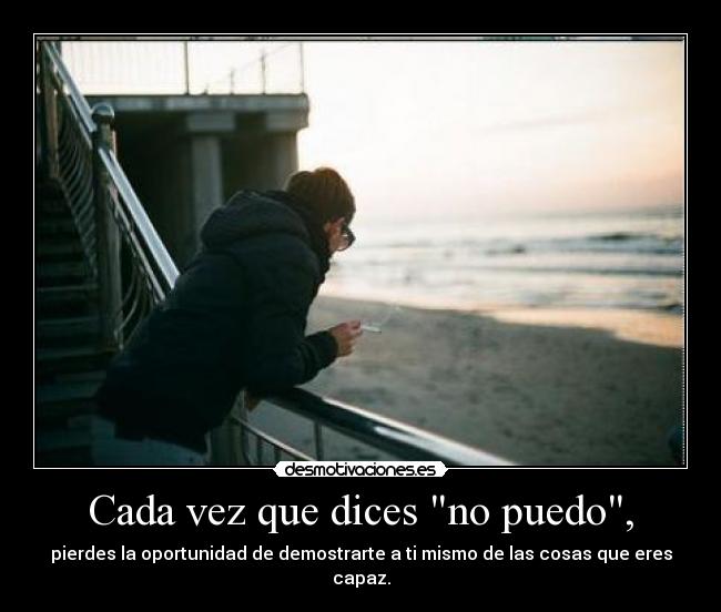 Cada vez que dices no puedo, -