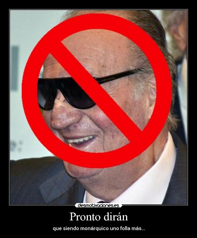 Pronto dirán - que siendo monárquico uno folla más...