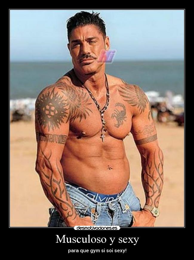 Musculoso y sexy - para que gym si soi sexy!