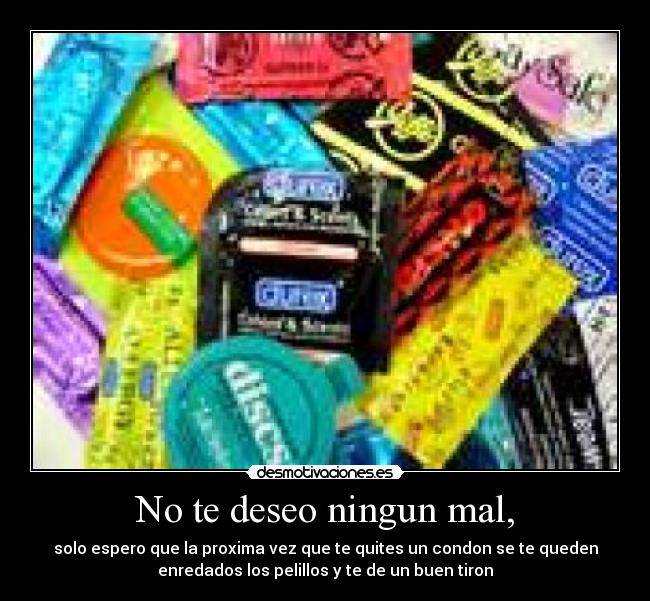 No te deseo ningun mal, - 