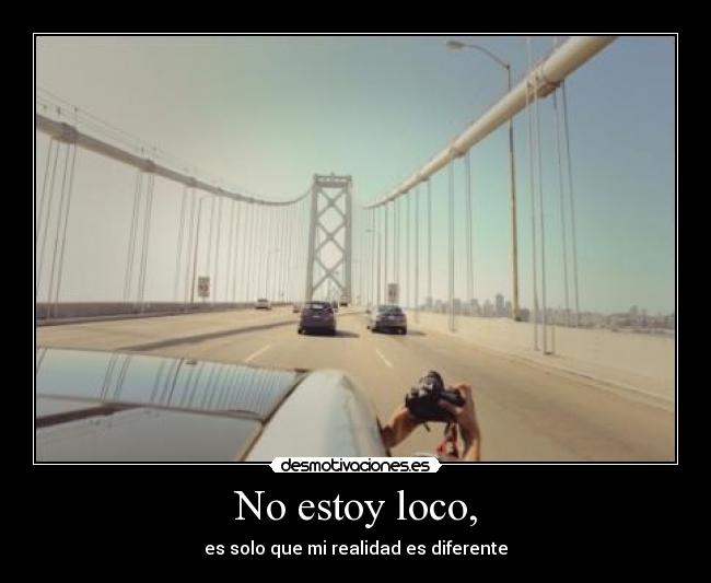 No estoy loco, - 
