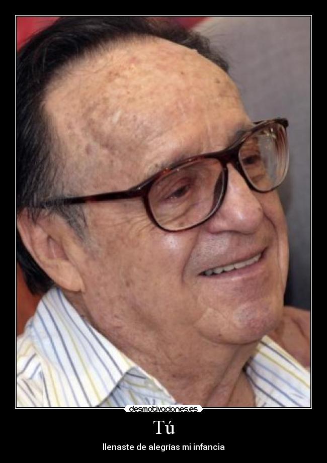 Tú - llenaste de alegrías mi infancia
